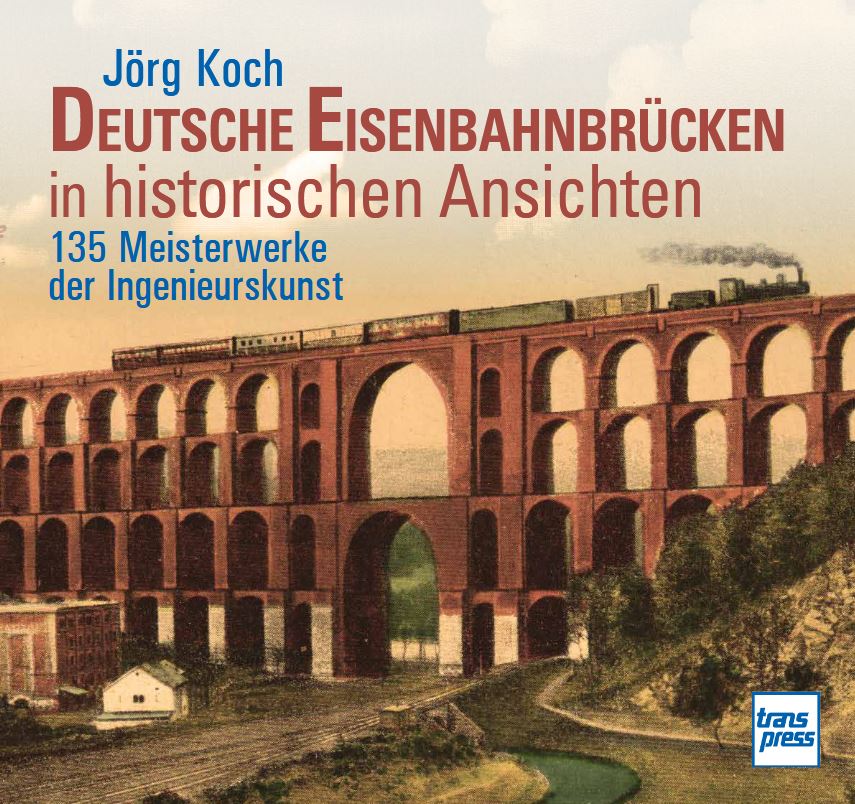 Buchcover Deutsche Eisenbahnbrücken in historischen Ansichten | 135 Meisterwerke der Ingenieurskunst